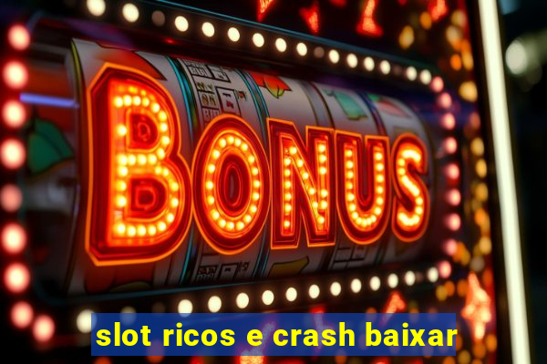 slot ricos e crash baixar