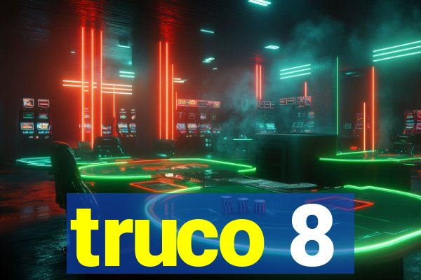 truco 8