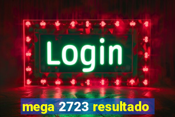 mega 2723 resultado