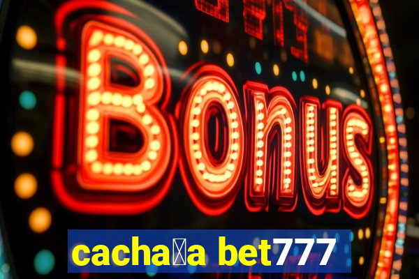 cacha莽a bet777