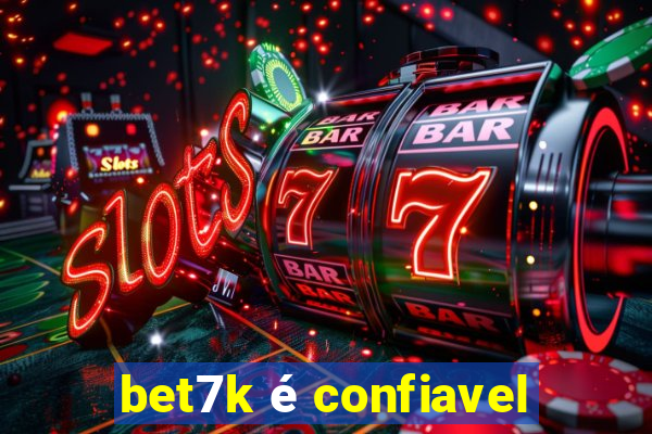 bet7k é confiavel