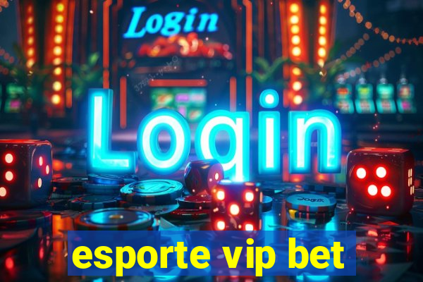 esporte vip bet