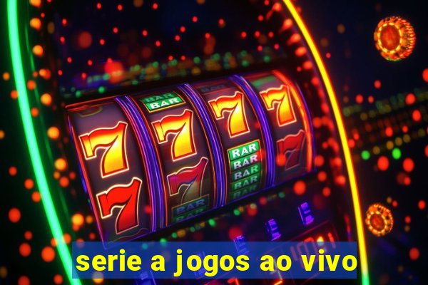 serie a jogos ao vivo