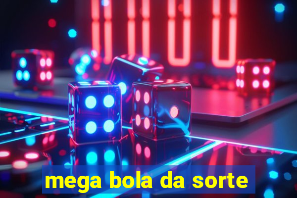 mega bola da sorte