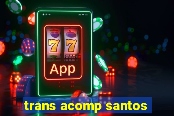 trans acomp santos