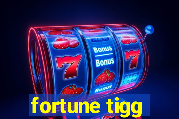 fortune tigg