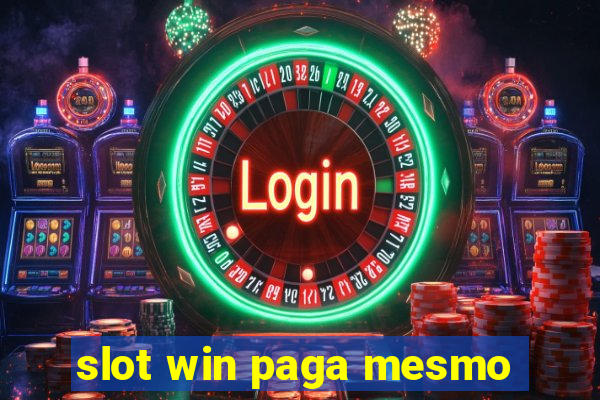 slot win paga mesmo