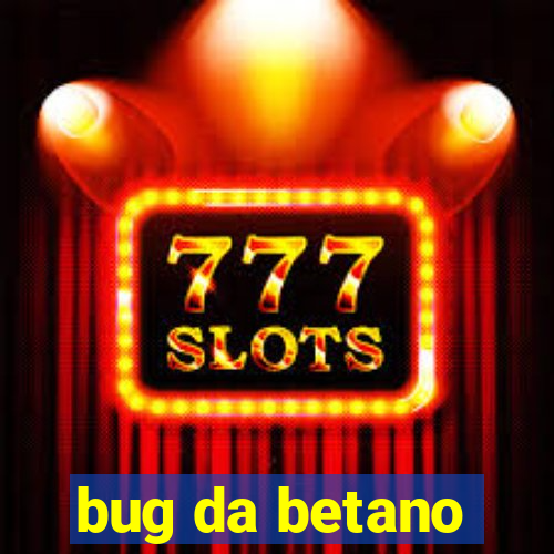 bug da betano