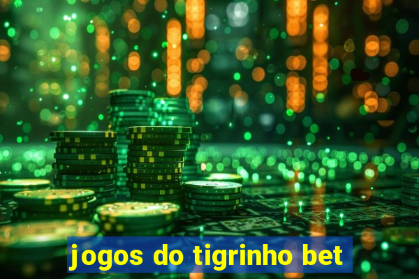 jogos do tigrinho bet