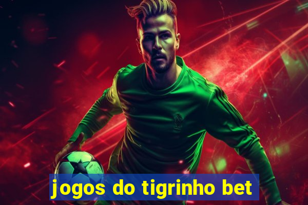 jogos do tigrinho bet