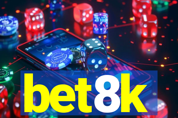 bet8k