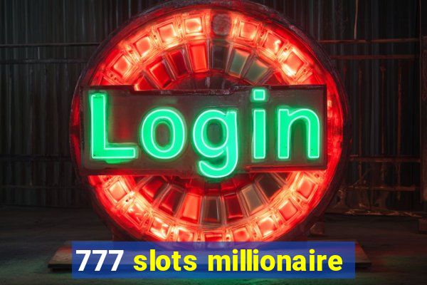 777 slots millionaire