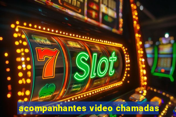 acompanhantes video chamadas