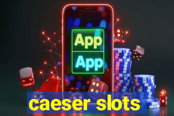 caeser slots