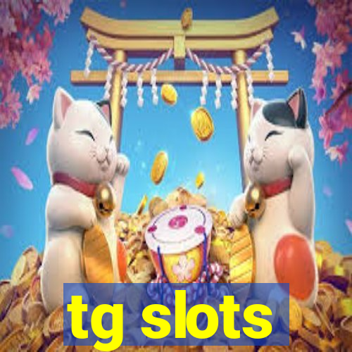 tg slots