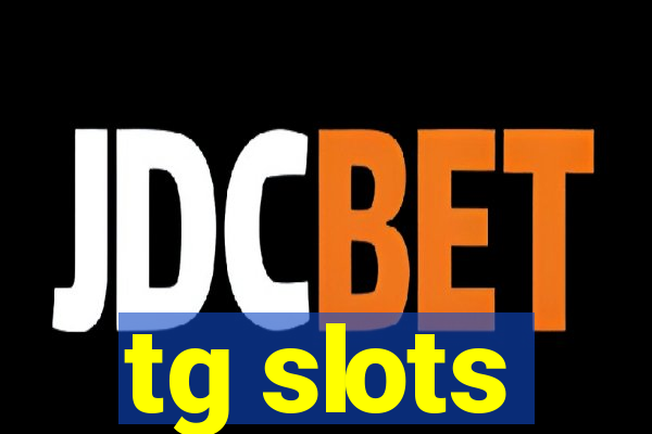 tg slots