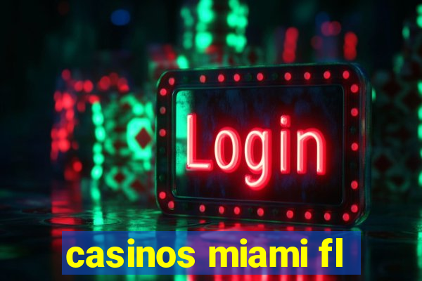 casinos miami fl