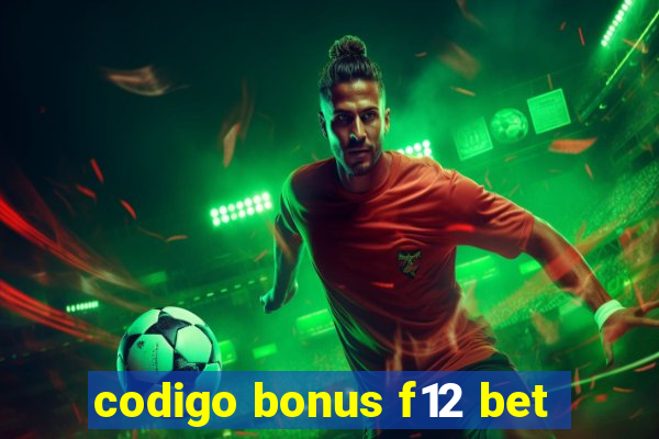 codigo bonus f12 bet