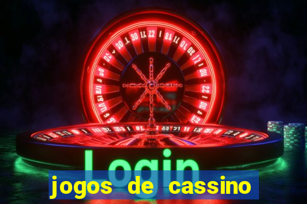 jogos de cassino que dao bonus de cadastro