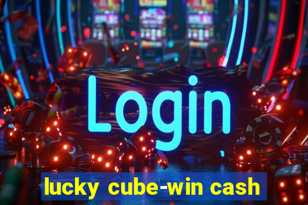 lucky cube-win cash