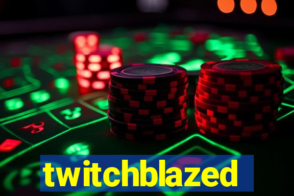 twitchblazed