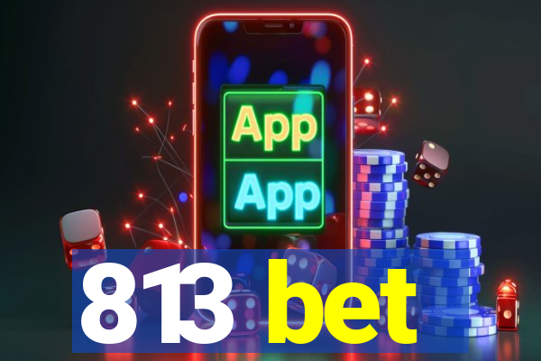 813 bet