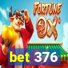 bet 376