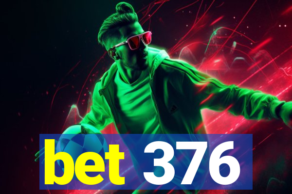 bet 376