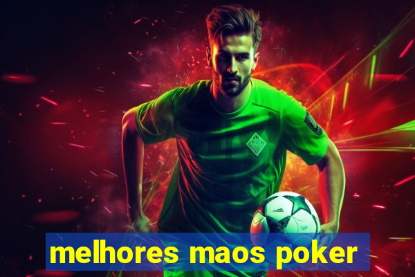 melhores maos poker