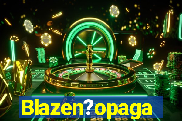 Blazen?opaga