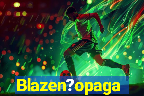 Blazen?opaga