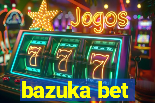 bazuka bet