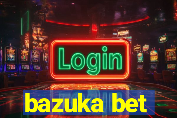 bazuka bet