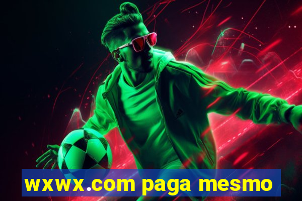 wxwx.com paga mesmo