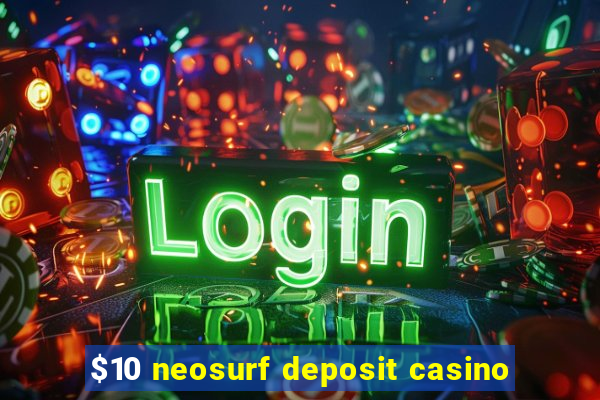 $10 neosurf deposit casino