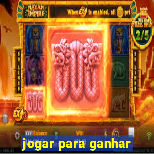 jogar para ganhar