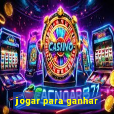 jogar para ganhar