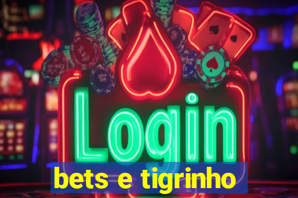 bets e tigrinho