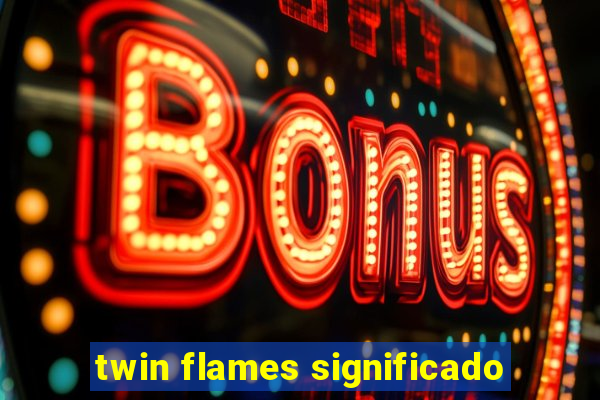 twin flames significado