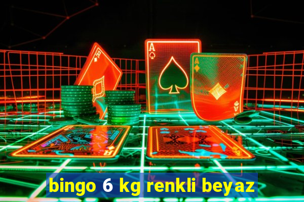 bingo 6 kg renkli beyaz