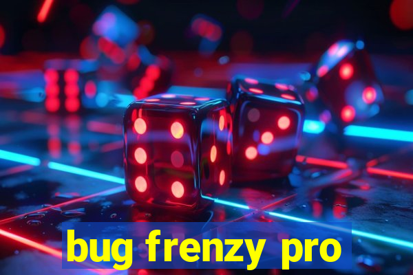 bug frenzy pro