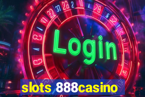 slots 888casino