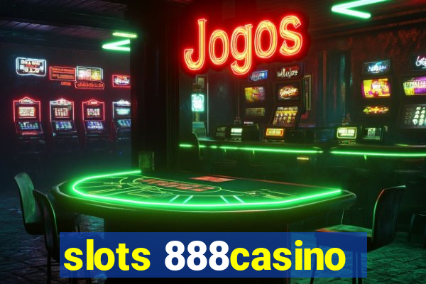 slots 888casino