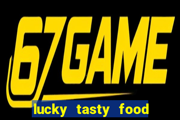 lucky tasty food 3mb team