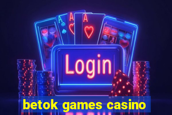 betok games casino