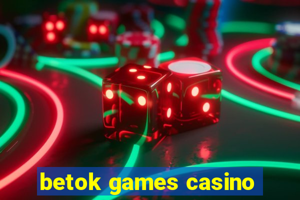 betok games casino