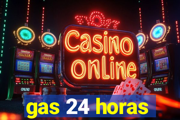 gas 24 horas