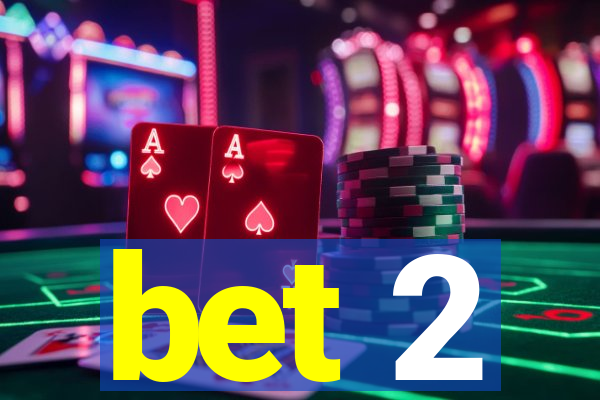 bet 2