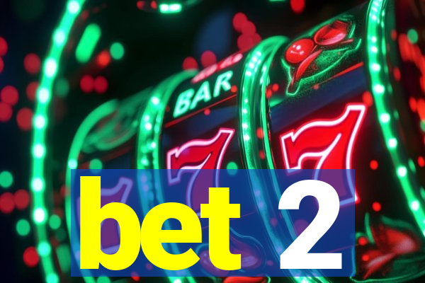 bet 2