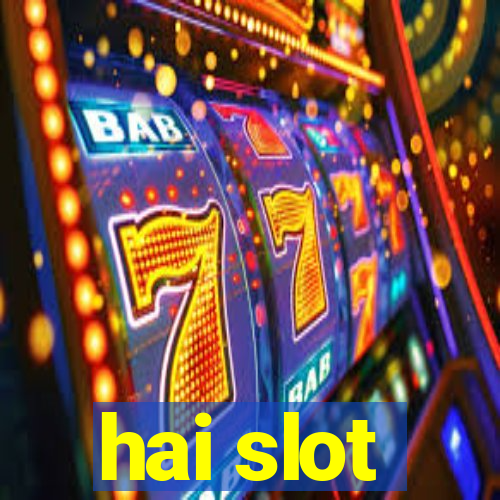 hai slot